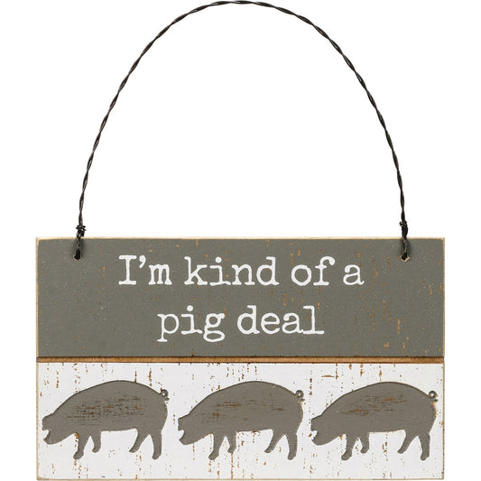 "I'm Kind Of A Pig Deal" Slat Ornament