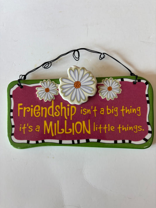 "Friendship isn't a big thing it's a Million little things" Wall Decor